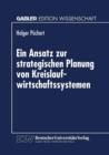 Image for Ein Ansatz zur strategischen Planung von Kreislaufwirtschaftssystemen : Dargestellt fur das Altautorecycling und die Eisen- und Stahlindustrie