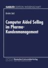 Image for Computer Aided Selling im Pharma-Kundenmanagement : Prozeßorientierte Analyse und Gestaltung eines integrierten CAS-Systems