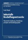 Image for Industrielle Beschaffungsnetzwerke : Theoretische Fundierung, Entwicklungsprinzipien und Gestaltungsaspekte