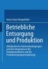 Image for Betriebliche Entsorgung und Produktion : Abfallpolitische Rahmenbedingungen und ihre Integration in die Produktionstheorie und die Produktionsprogrammplanung