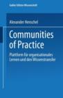 Image for Communities of Practice : Plattform fur organisationales Lernen und den Wissenstransfer