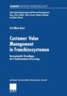 Image for Customer Value Management in Franchisesystemen : Konzeptionelle Grundlagen der Franchisenehmer-Bewertung