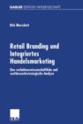 Image for Retail Branding und Integriertes Handelsmarketing : Eine verhaltenswissenschaftliche und wettbewerbsstrategische Analyse