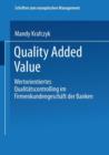 Image for Quality Added Value : Wertorientiertes Qualitatscontrolling im Firmenkundengeschaft der Banken