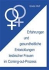 Image for Erfahrungen und gesundheitliche Enwicklungen lesbischer Frauen im Coming-out-Prozess