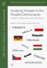 Image for Studying peoples in the people&#39;s democracies  : socialist era anthropology in East-Central Europe