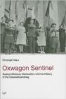 Image for Oxwagon Sentinel  : radical Afrikaner Nationalism and the history of the &#39;Ossewabrandwag&#39;