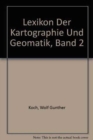 Image for Lexikon der Kartographie und Geomatik, Band 2