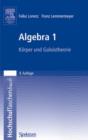 Image for Algebra 1 : Korper und Galoistheorie