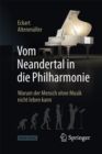 Image for Vom Neandertal in Die Philharmonie: Warum Der Mensch Ohne Musik Nicht Leben Kann