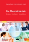 Image for Die Pharmaindustrie: Einblick, Durchblick, Perspektiven
