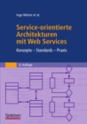 Image for Service-orientierte Architekturen mit Web Services: Konzepte - Standards - Praxis