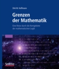 Image for Grenzen der Mathematik: Eine Reise durch die Kerngebiete der mathematischen Logik
