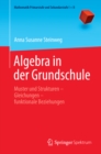 Image for Algebra in der Grundschule: Muster und Strukturen Gleichungen funktionale Beziehungen