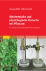Image for Biochemische und physiologische Versuche mit Pflanzen: fur Studium und Unterricht im Fach Biologie