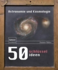 Image for 50 Schlusselideen Astronomie und Kosmologie