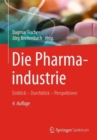 Image for Die Pharmaindustrie : Einblick - Durchblick - Perspektiven