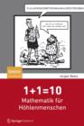 Image for 1+1=10: Mathematik fur Hohlenmenschen