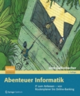 Image for Abenteuer Informatik : IT zum Anfassen - von Routenplaner bis Online-Banking