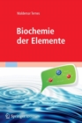 Image for Biochemie der Elemente : Anorganische Chemie biologischer Prozesse