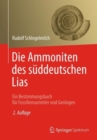 Image for Die Ammoniten des suddeutschen Lias : Ein Bestimmungsbuch fur Fossiliensammler und Geologen