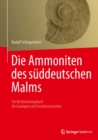 Image for Die Ammoniten des suddeutschen Malms: Ein Bestimmungsbuch fur Geologen und Fossiliensammler