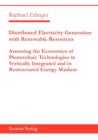 Image for Distributed Electricity Generation with Renewable Resources : Assessing the Economics of Photovoltaic Technologies in Vertically Integrated and in Restructured Energy Markets