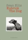 Image for Sean Ellis: Kubrick the Dog