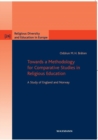 Image for Towards a Methodology for Comparative Studies in Religious Education : A Study of England and Norway