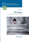 Image for Die Angst : Geschichte, Psychodynamik, Therapie