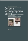 Image for Corpora ethnographica online : Strategien der Digitalisierung kultureller Archive und ihrer Prasentation im Internet