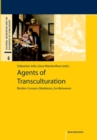 Image for Agents of Transculturation : Border-Crossers, Mediators, Go-Betweens