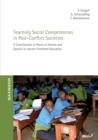 Image for Teaching Social Competencies in Post-Conflict Societies : A Contribution to Peace in Society and Quality in Learner-Centered Education