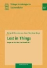 Image for Lost in Things - Fragen an die Welt des Materiellen