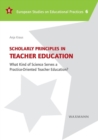 Image for Scholarly Principles in Teacher Education : What Kind of Science Serves a Practice-Oriented Teacher Education?