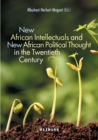 Image for New African Intellectuals and New African Political Thought in the Twentieth Century