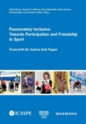 Image for Passionately Inclusive: Towards Participation and Friendship in Sport : Festschrift fur Gudrun Doll-Tepper
