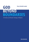 Image for God Beyond Boundaries : A Christian and Pluralist Theology of Religions