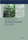 Image for DEcolonial Heritage : Natures, Cultures, and the Asymmetries of Memory