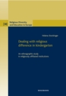 Image for Dealing with religious difference in kindergarten : An ethnographic study in religiously affiliated institutions