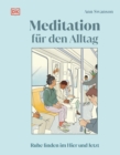 Image for Meditation fur den Alltag: Ruhe finden im Hier und Jetzt. 50 praktische Meditationstechniken fur die taglichen Herausforderungen
