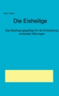 Image for Die Eisheilige - Das Bedingungsgefuge fur die Entwicklung schizoider Stoerungen