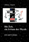 Image for Die Zeit, ein Irrtum der Physik