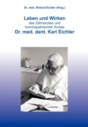 Image for Leben und Wirken des Zahnarztes und homoeopathischen Arztes Dr. med. dent. Karl Eichler