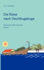 Image for Die Reise nach Dschibugabuga : Bibliothek Marcheninsel Band I