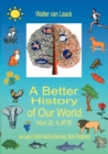 Image for A Better History of Our World, Vol. II, &quot;LIFE&quot;