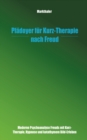 Image for Pladoyer fur Kurz-Therapie nach Freud : Moderne Psychoanalyse Freuds mit Kurz-Therapie, hypnose und katathymem Bild-Erleben