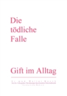 Image for Die Toedliche Falle : Gift im Alltag