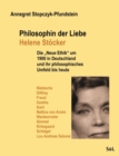Image for Philosophin der Liebe - Helene Stoecker : Die &quot;Neue Ethik&quot; um 1900 in Deutschland und ihr philosophisches Umfeld bis heute