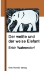 Image for Der wei?e und der weise Elefant : Verhandlung des Nonsens-Vereins von Weinstein